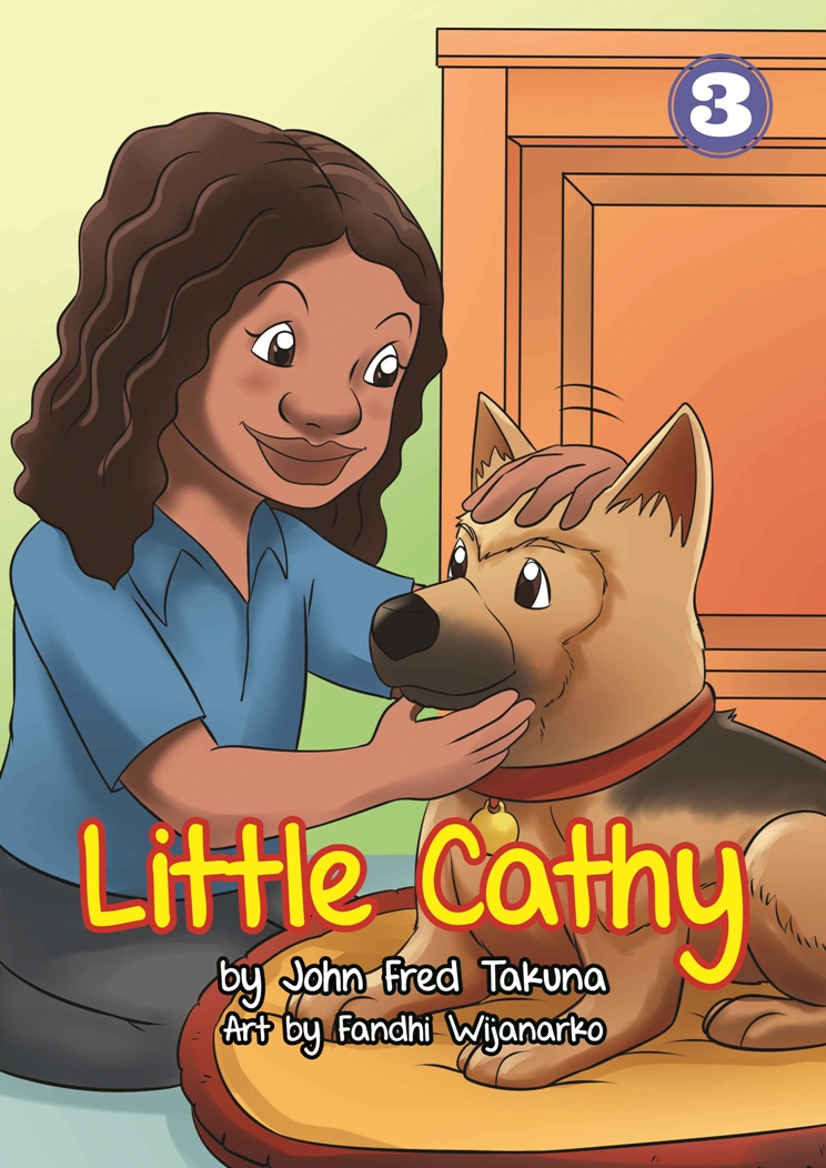 A book title page: Little Cathy by John Fred Takuna. Art by Fandhi Wijanarko. 3. A drawing of a girl petting a dog sitting on a dog couch.